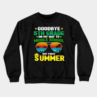 Goodbye 5Th Grade On My Way To Middle School Summer Crewneck Sweatshirt